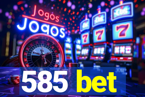 585 bet